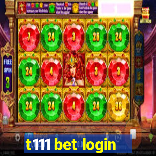 t111 bet login